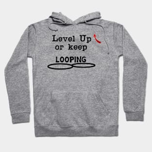 Level Up or keep LOOPING Hoodie